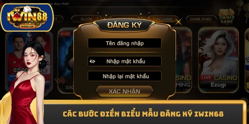 Các bước điền biểu mẫu đăng ký IWIN68