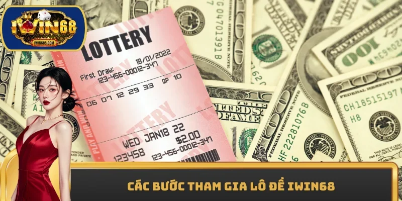 Các bước tham gia Lô đề IWIN68