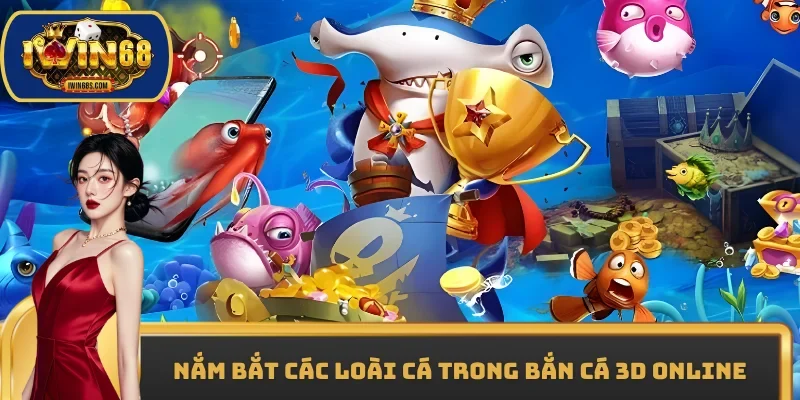 Nắm bắt các loài cá trong Bắn cá 3D online